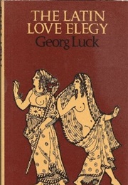 The Latin Love Elegy (Georg Luck)