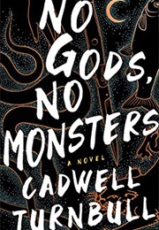 No Gods No Monsters (Cadwell Turnbull)