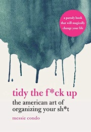 Tidy the F*Ck Up (Messie Condo)