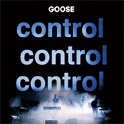Goose - Control Control Control