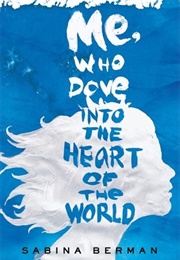 Me, Who Dove to the Heart of the World (Sabina Berman)