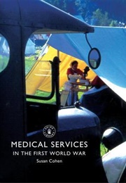 Medical Services in the First World War (Susan Cohen)