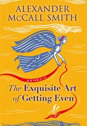 The Exquisite Art of Getting Even (Alexander McCall Smith)