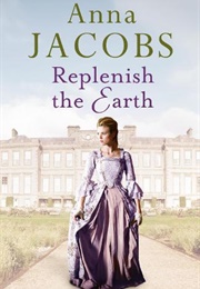 Replenish the Earth (Anna Jacobs)