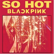 So Hot by Blackpink
