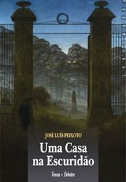 Uma Casa Na Escuridão (José Luís Peixoto)