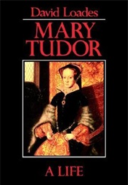 Mary Tudor: A Life (David Loades)