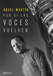 Por Si Las Voces Vuelven (Ángel Martín)