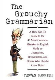 The Grouchy Grammarian (Thomas Parrish)