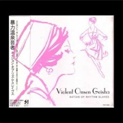 Violent Onsen Geisha - Nation of Rhythm Slaves