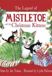 The Legend of Mistletoe and the Christmas Kittens (Joe Troiano)