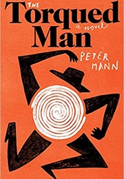 The Torqued Man (Peter Mann)