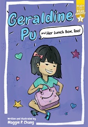 Geraldine Pu and Her Lunch Box, Too! (Maggie P. Chang)
