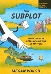 The Subplot: What China Is Reading and Why It Matters (Megan Walsh)