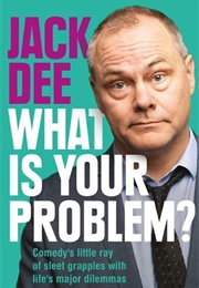 What's Your Problem? (Jack Dee)