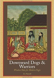 Downward Dogs & Warriors (Zo Newell)
