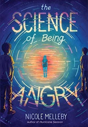 The Science of Being Angry (Nicole Melleby)