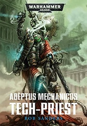 Adeptus Mechanicus: Tech-Priest (Rob Sanders)