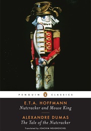 Nutcracker and the Mouse-King & the Tale of the Nutcracker (E.T.A Hoffmann & Alexandre Dumas)