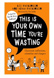 This Is Your Own Time You're Wasting (Lee Parkinson)