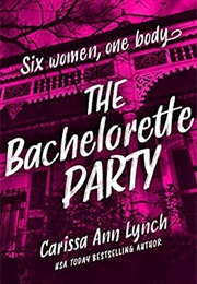 The Bachelorette Party (Carissa Ann Lynch)
