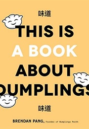 This Is a Book About Dumplings (Brendan Pang)