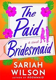 The Paid Bridesmaid (Sariah Wilson)