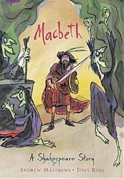 MacBeth: A Shakespeare Story (Andrew Matthews (Adapter), William Shakespeare, T)