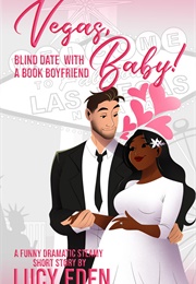 Vegas, Baby! a Blind Date With a Book Boyfriend Short (Lucy Eden)