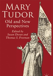 Mary Tudor: Old and New Perspectives (Susan Doran)