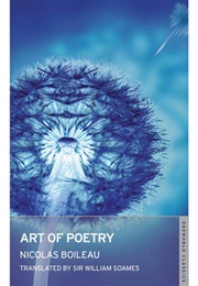 The Art of Poetry (Nicolas Boileau, Tr. William Soames)