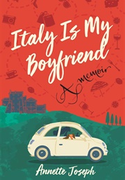 Italy Is My Boyfriend (Annette Joseph)