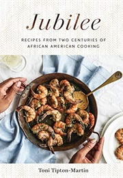 Jubilee: Recipes From Two Centuries of African-American Cooking (Toni Tipton-Martin)