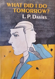 What Did I Do Tomorrow (L. P. Davies)