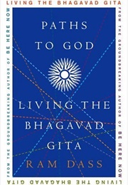 Paths to God: Living the Bhagavad Gita (Ram Dass)