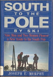 South to the Pole by Ski (Joseph E. Murphy)