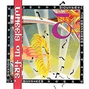 This Wheel's on Fire - Siouxsie & the Banshees