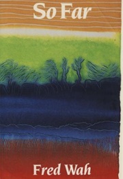 So Far (Fred Wah)