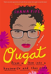 Ougat: From a Hoe Into a Housewife and Then Some (Shana Fife)