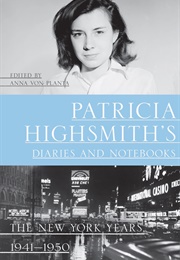 Patricia Highsmith's Diaries and Notebooks: The New York Years, 1941-1950 (Patricia Highsmith)