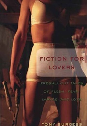 Fiction for Lovers (Tony Burgess)
