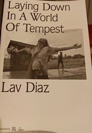Laying Down in a World of Tempest (Lav Diaz)