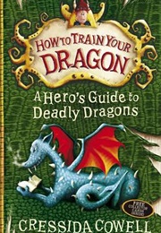 How to Train Your Dragon: A Hero's Guide to Deadly Dragons (Cressida Cowell)