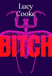 Bitch: A Revolutionary Guide to Sex, Evolution and the Female Animal (Lucy Cooke)