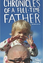 Chronicles of a Full Time Father (James Ninness)