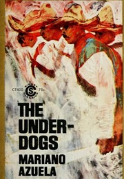 The Underdogs, a Story of the Mexican Revolution (Mariano Azuela)