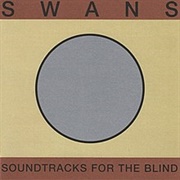 Swans - Soundtracks for the Blind
