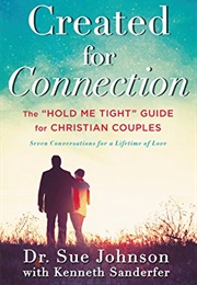 Created for Connection: The "Hold Me Tight" Guide for Christian Couples (Johnson, Sue)