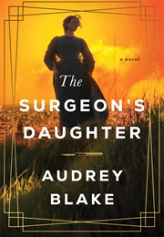 The Surgeon&#39;s Daughter (Audrey Blake)