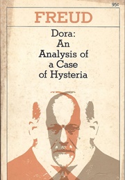 Dora; an Analysis of a Case of Hysteria (Sigmund Freud)
